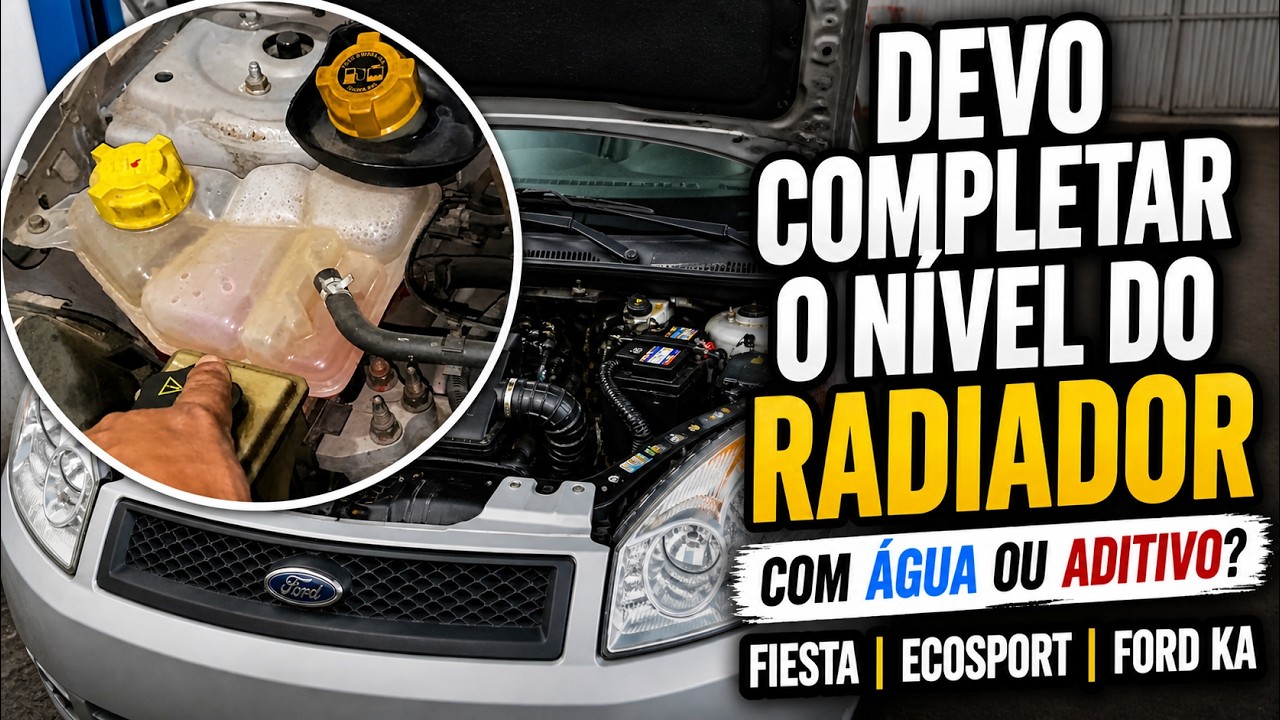 MUITO CUIDADO! DEVO COMPLETAR NÍVEL DO RADIADOR COM ÁGUA OU ADITIVO? FORD FIESTA KA ECOSPORT ZETEC!
