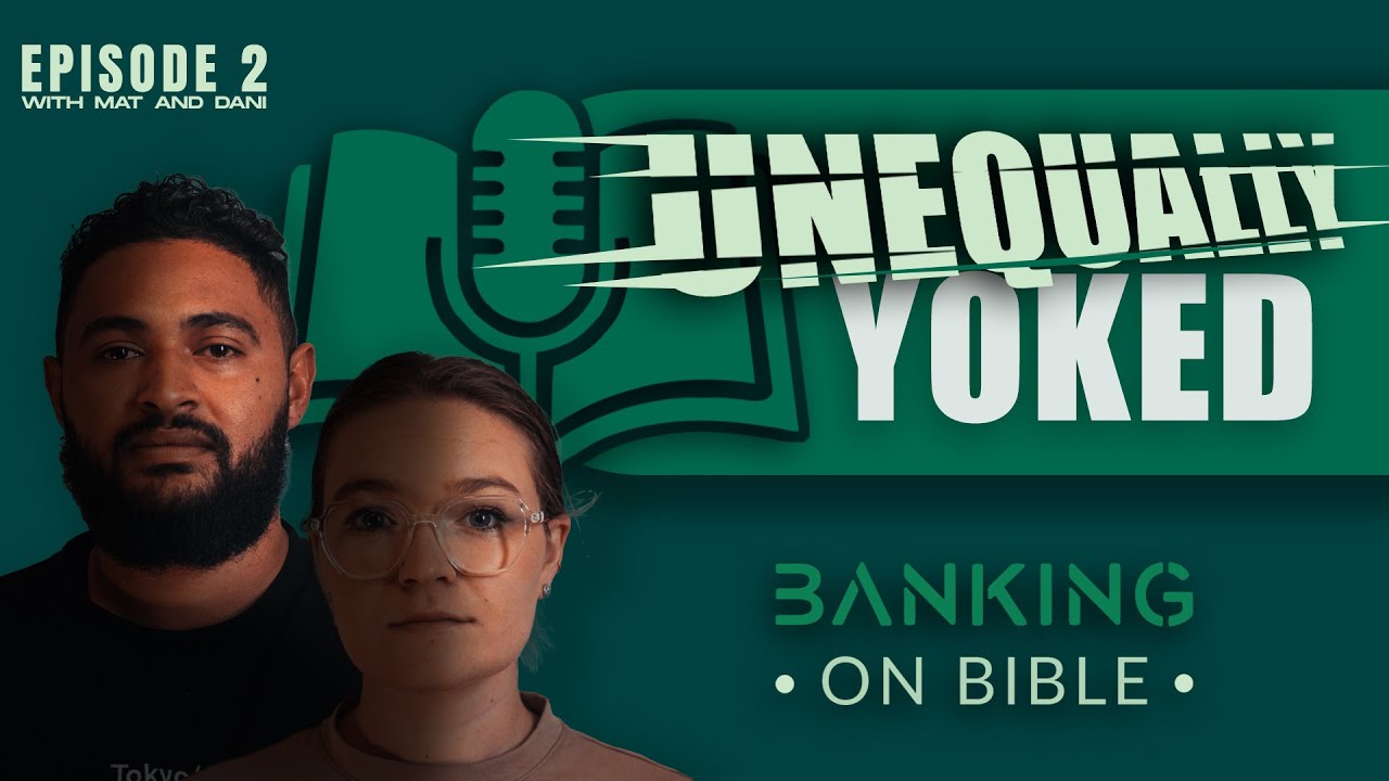 Unequally Yoked - BANKING ON BIBLE PODCAST