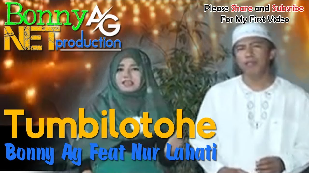 BONNY AG feat NUR LAHATI -  TUMBILOTOHE - (Official Music Video) BONNY AG NET PRODUCTION