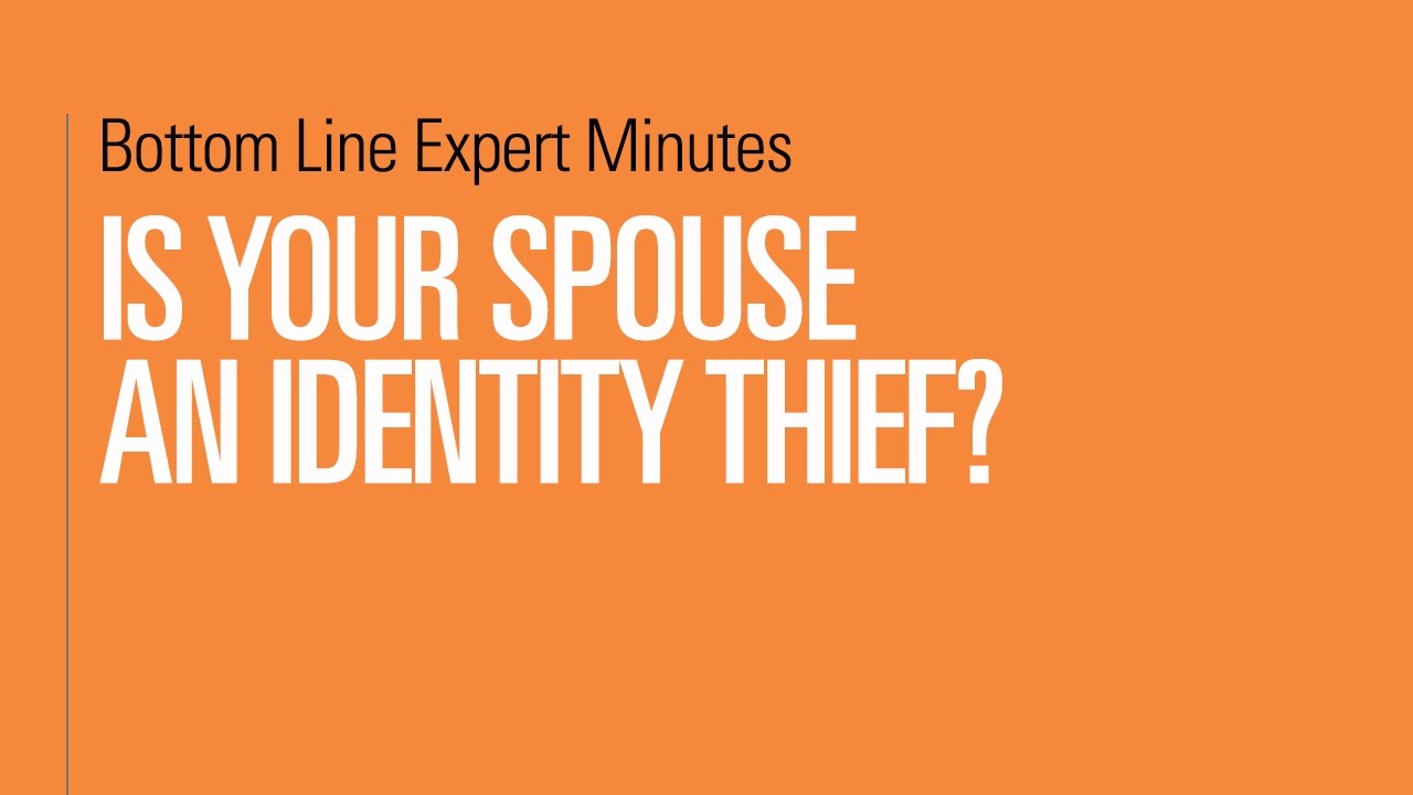 Is Your Spouse an Identity Thief?