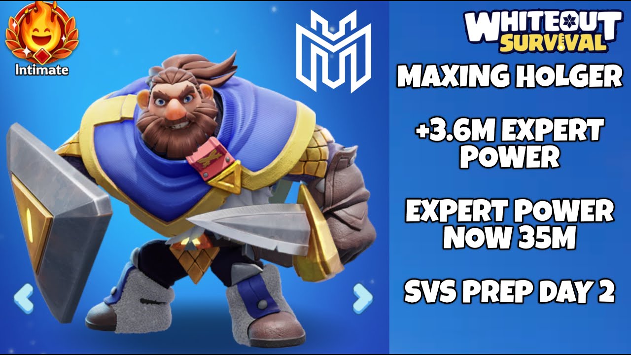 Maxing Holger. +3.6M Expert Power. Expert Power Now 35M. SVS Prep Day 2. Whiteout Survival.