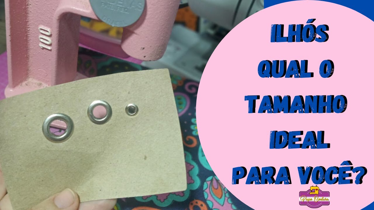 COMO APLICAR ILHÓS NO BALANCIM E SEUS TAMANHOS