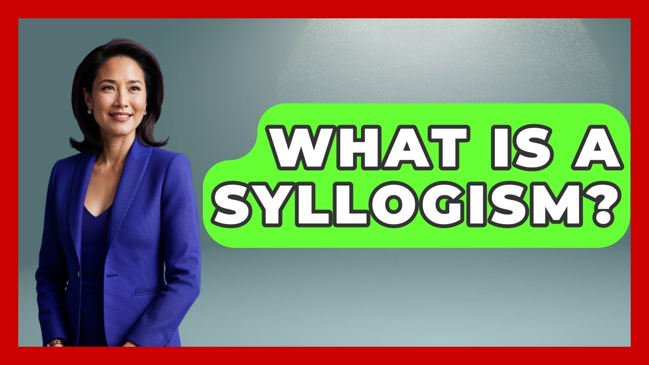 What Is A Syllogism? - Learn As An Adult