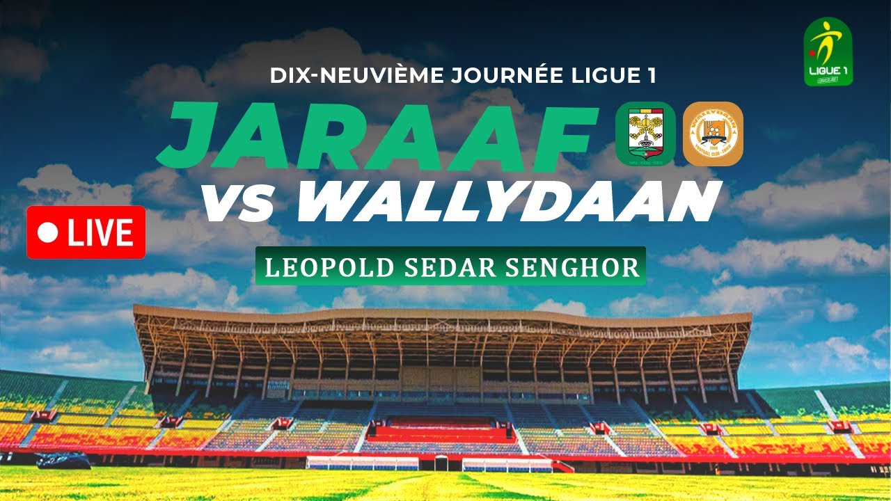 Ligue 1 : Jaraaf vs Wallydaan  ( 19e journée - stade LSS )
