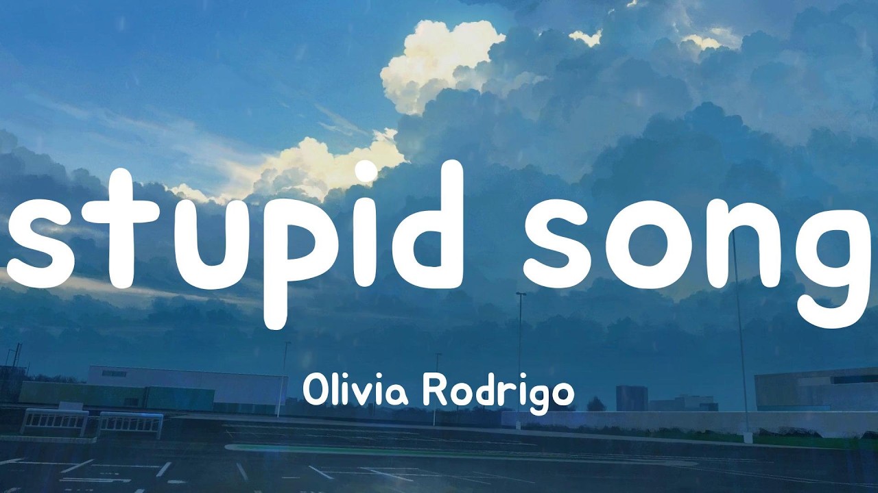 stupid song - Olivia Rodrigo (Lyrics)