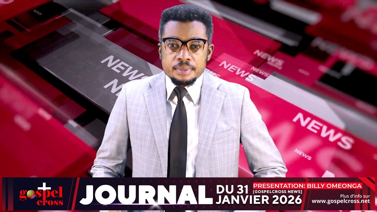 JOURNAL FRANÇAIS DU SAMEDI 31JANVIER 2026 [GOSPELCROSS NEWS]