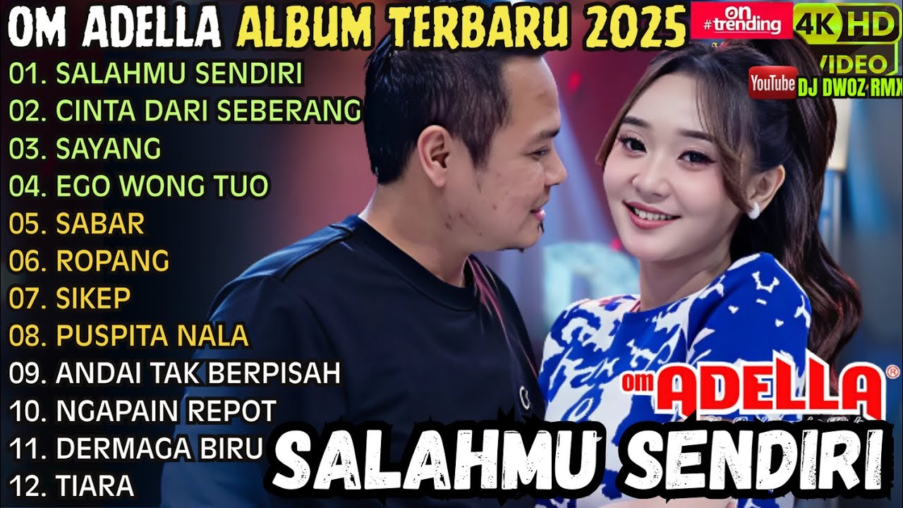 SALAHMU SENDIRI - CINTA DARI SEBERANG - SAYANG || OM ADELLA TERBARU 2025