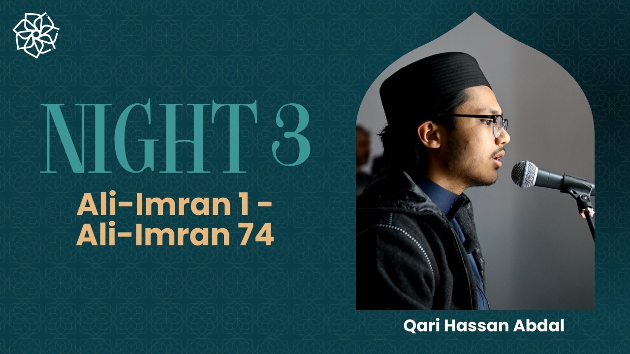 Ramadan Taraweeh | Night Three | Ali-Imran 1 - Ali-Imran 92 | Qari Hassan Abdal