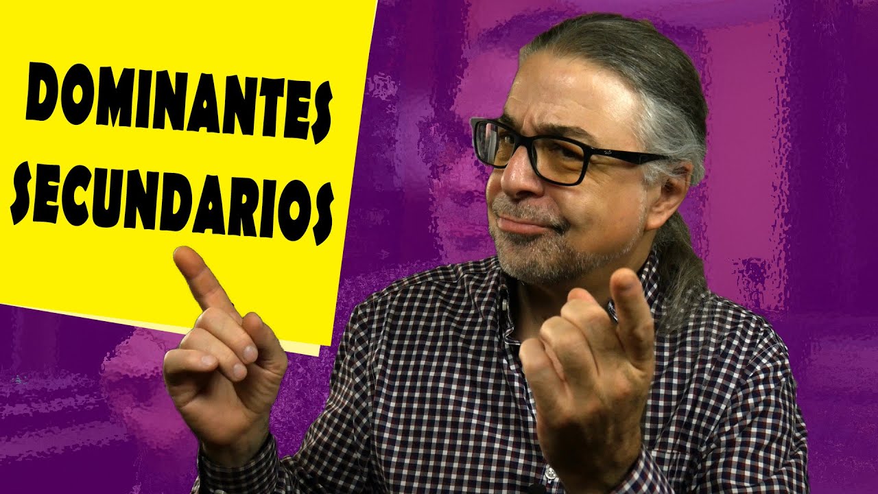 Los DOMINANTES SECUNDARIOS. 🎼¡Conócelos todos!