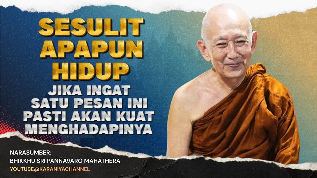 SESULIT APAPUN HIDUP, KAMU AKAN KUAT MENGAHADAPINYA | BHANTE PANNAVARO #karaniyachannel
