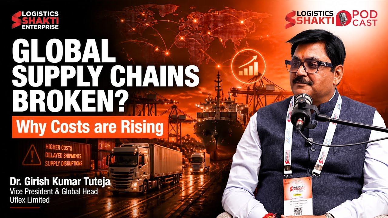 Global Supply Chain Disruptions Explained | Dr. Girish Tuteja on Trade, Costs & Logistics Future