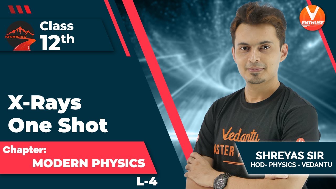 Modern Physics L4⚛️ X Rays | Class 12 | JEE 2022 | V Enthuse English | Shreyas Sir | One shot