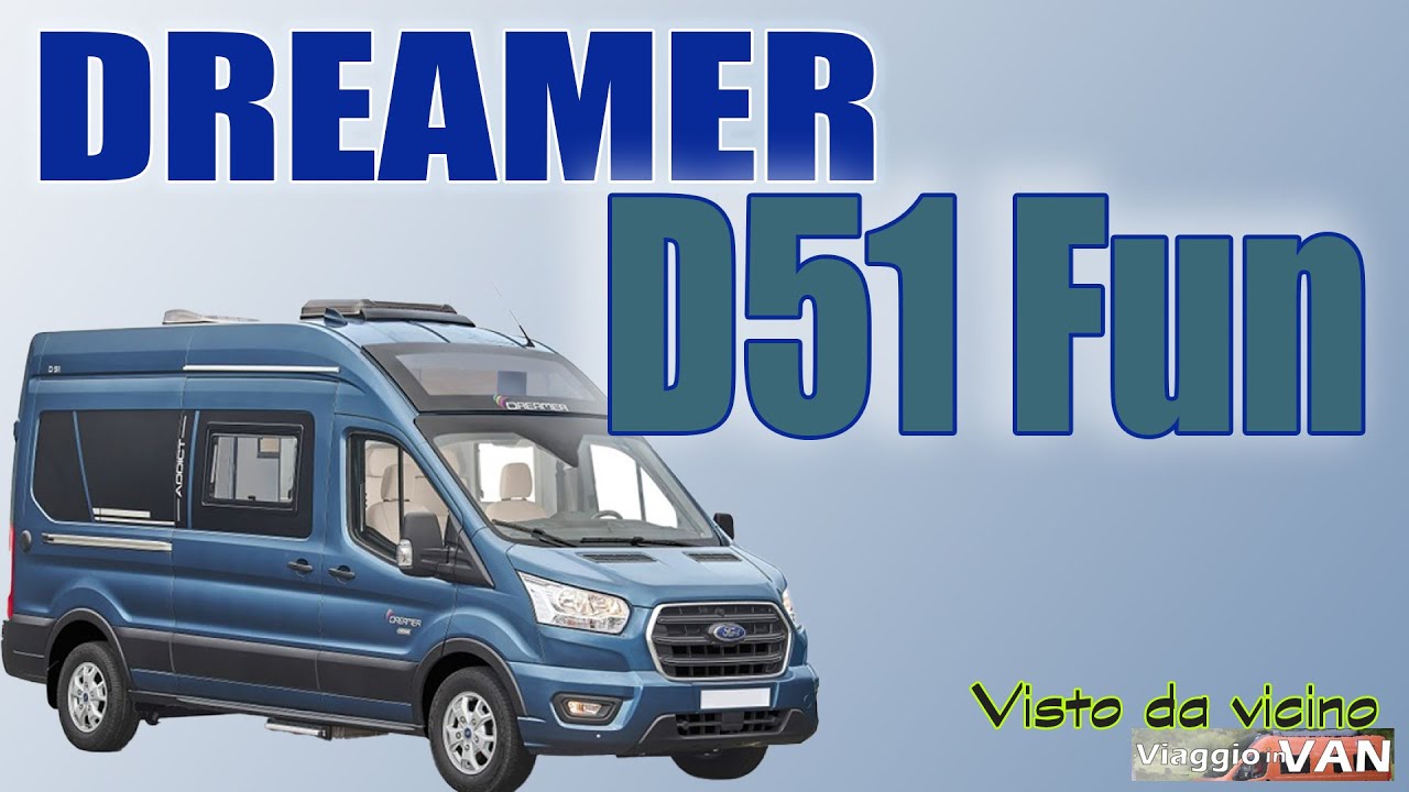 DREAMER D51 FUN ADDICT 📌 Perchè è un Van da vedere ?  💡Semplice e Dinamico per la coppia