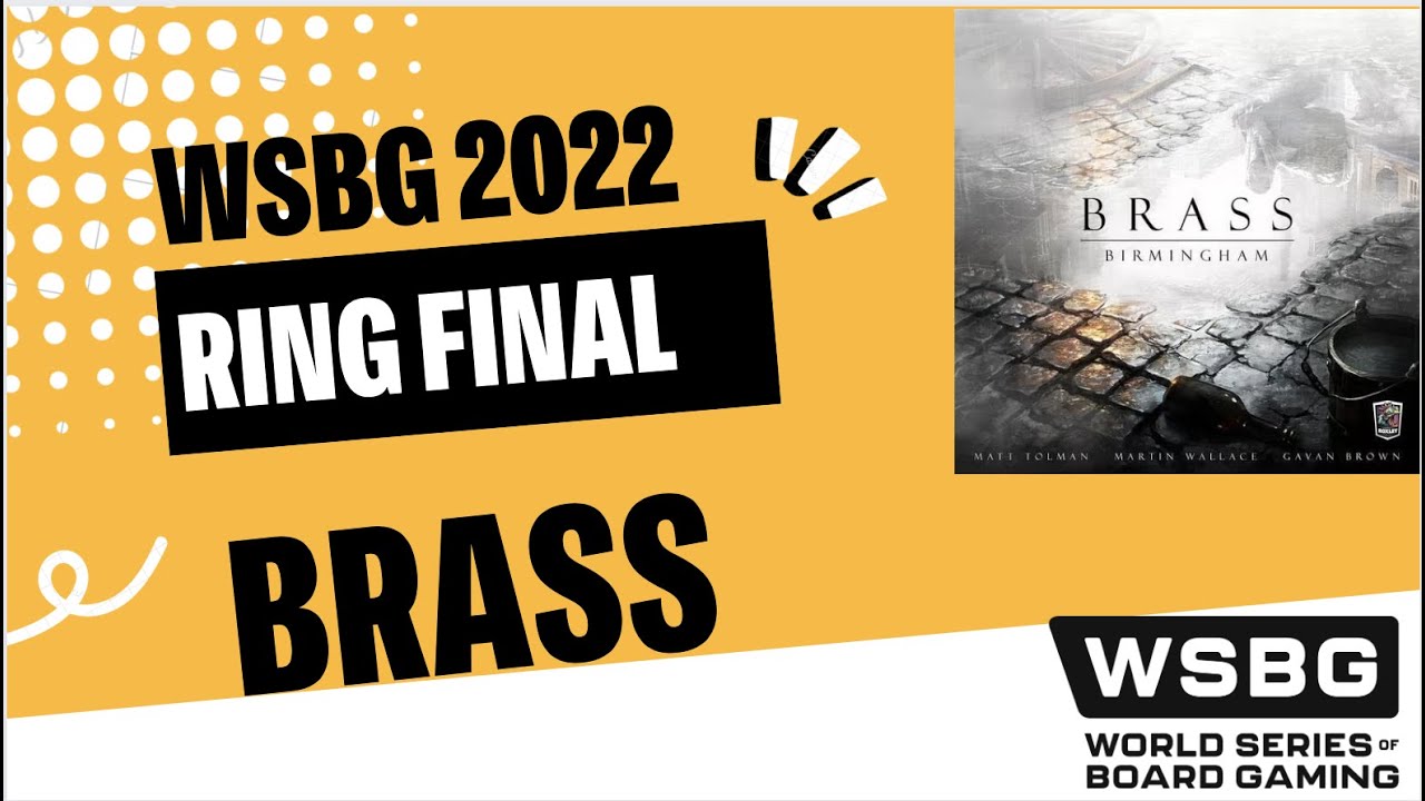 2022 Brass Birmingham CHAMPIONSHIP | WSBG Ring Final | World Series of Board Gaming