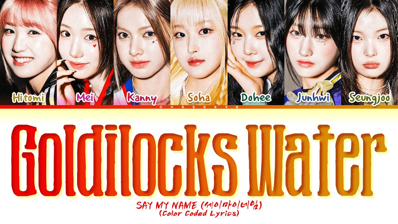 SAY MY NAME Goldilocks Water Lyrics (Color Coded Lyrics)