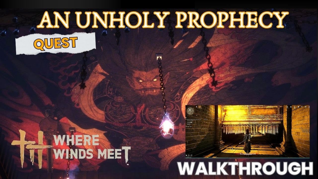Where Winds Meet - "AN UNHOLY PROPHECY" Quest Walkthrough & Guide (Full Mission)