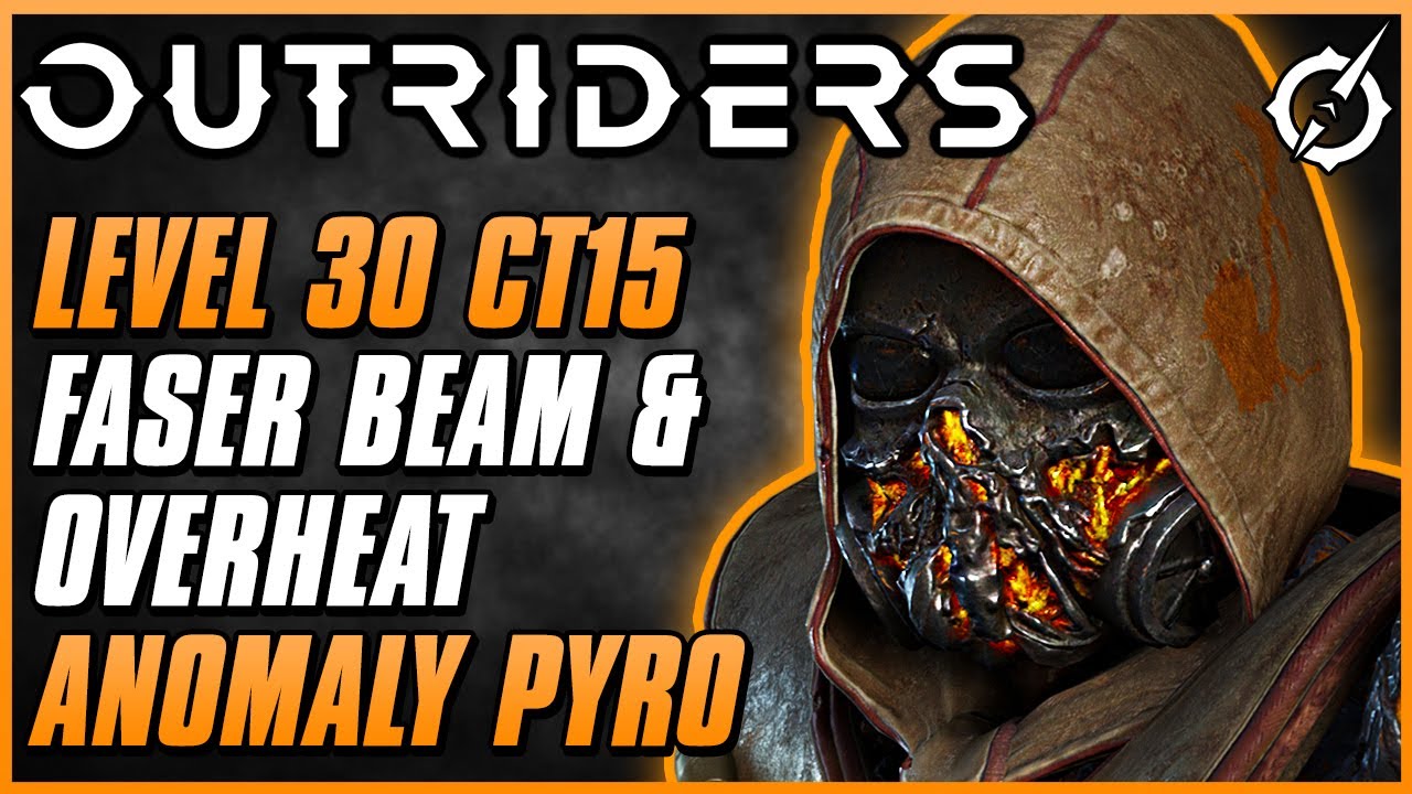 MAX LEVEL FASER BEAM/OVERHEAT ANOMALY PYRO FOR CT15! | Outriders Pyromancer Build Guide