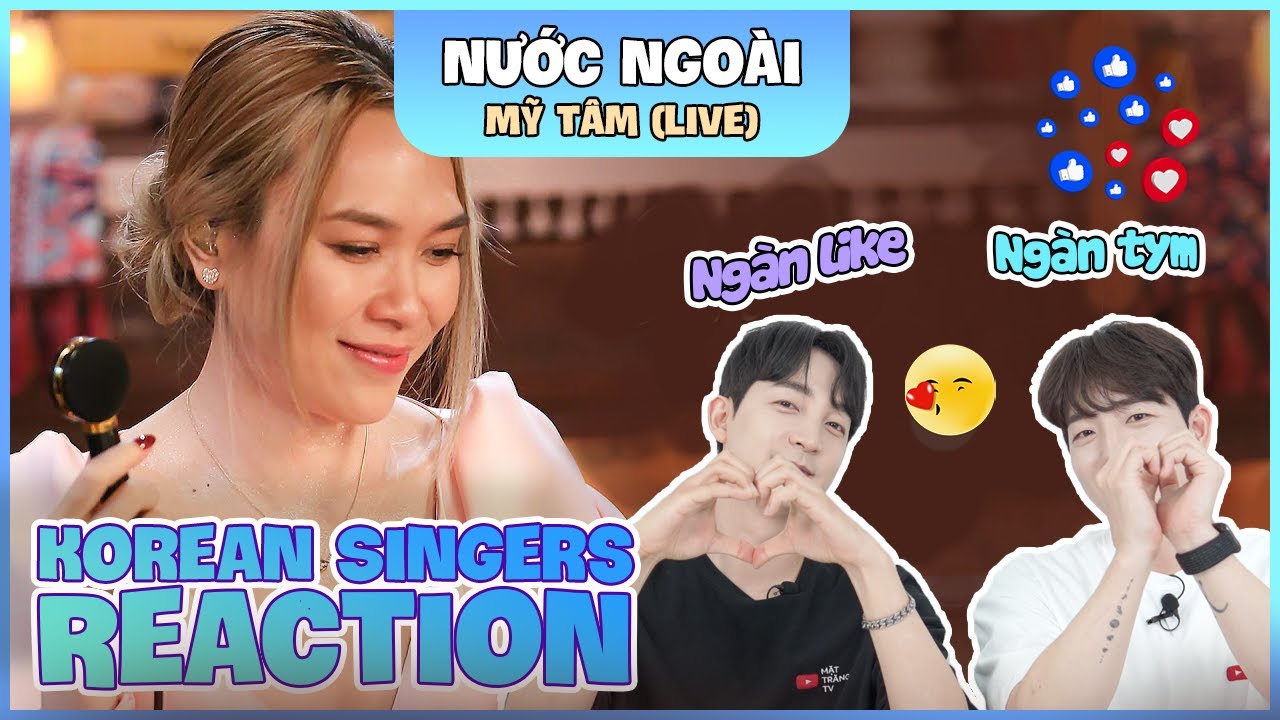 Korean singers🇰🇷 Reaction - 'NƯỚC NGOÀI' - 'MỸ TÂM🇻🇳'