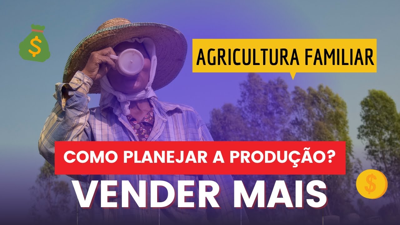 Planejar a produção e vender mais na Agricultura Familiar