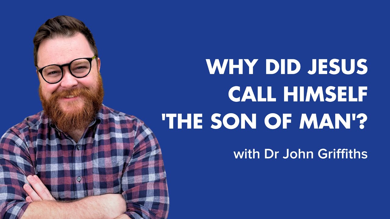 Why did Jesus call Himself 'Son of Man'?