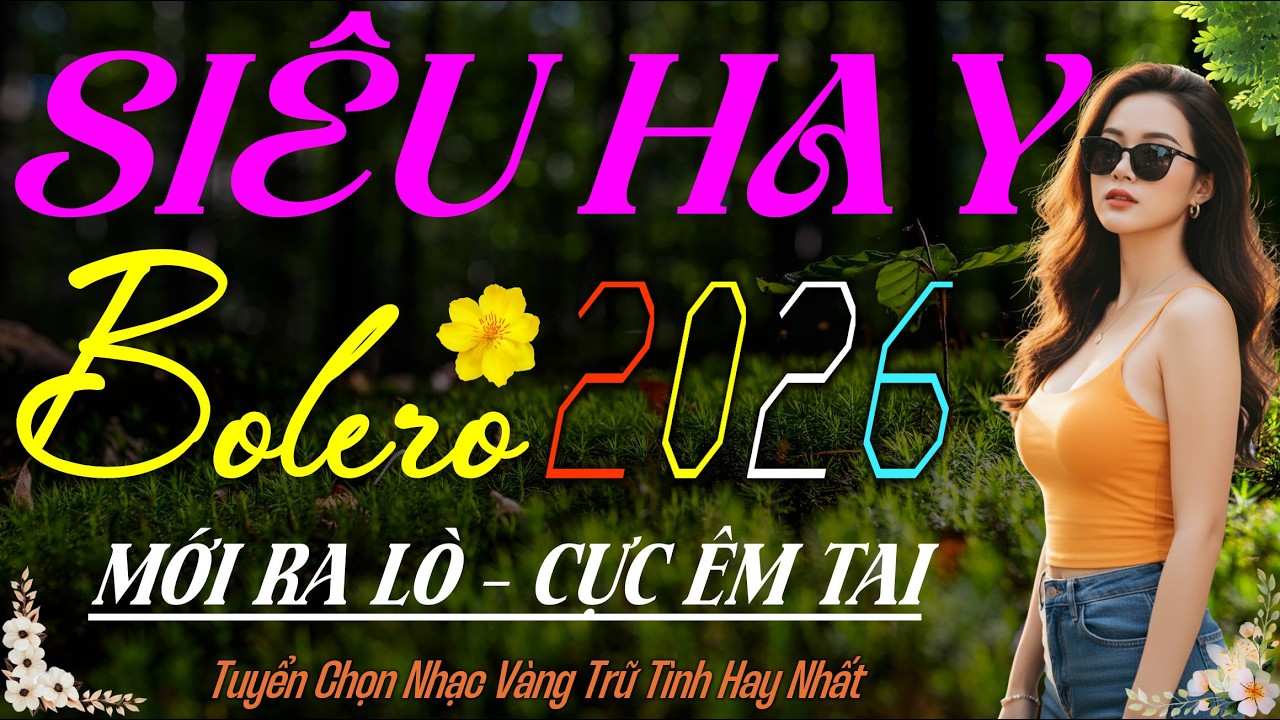 LK Bolero Trữ Tình Hay Nhất 2026 – Giọng Ca Độc Lạ MỚI ĐÉT, Nhạc Vàng Xưa ĐẶC BIỆT HAY Ru Ngủ Về Đêm