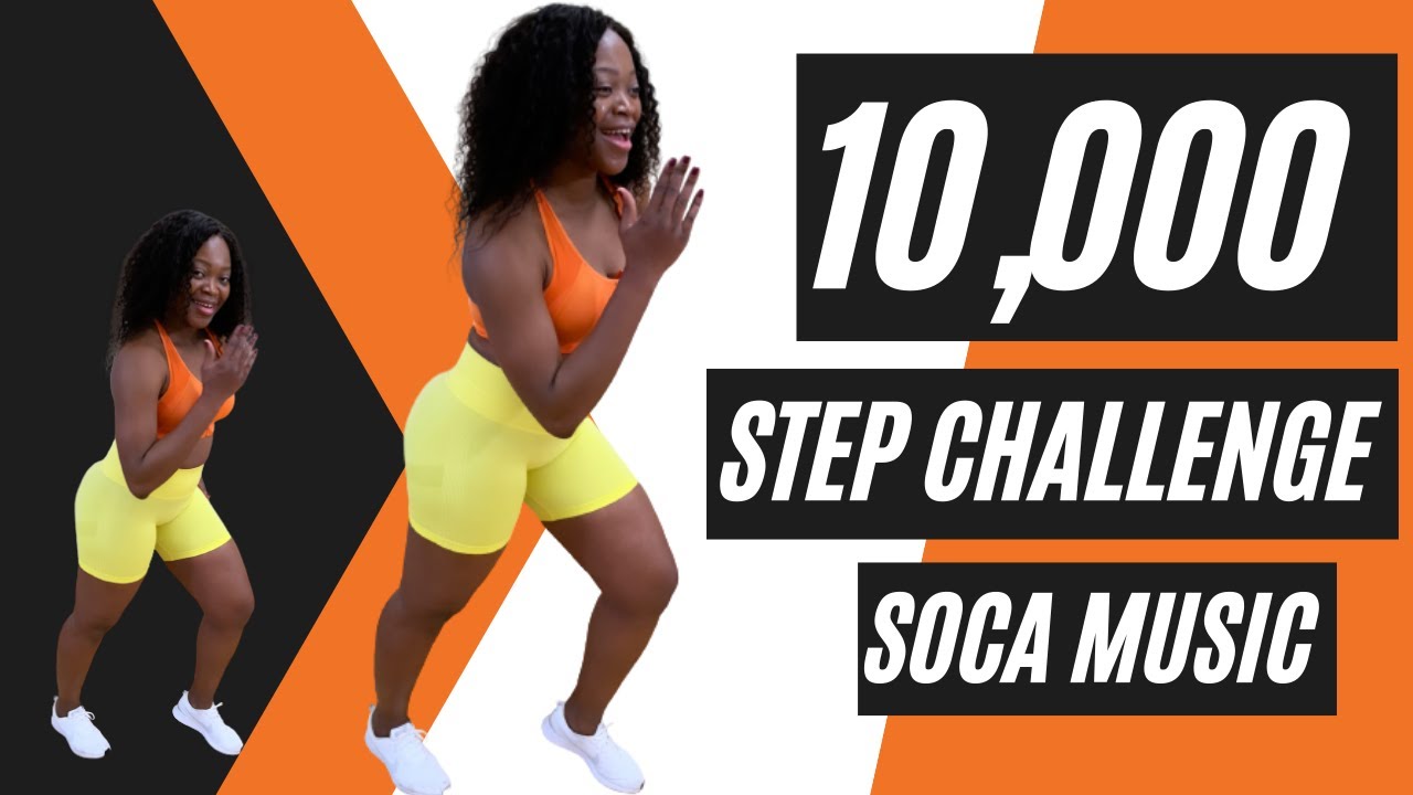 THE BEST 10000 STEP CHALLENGE WITH SOCA MUSIC  | Fast Paced  Walking