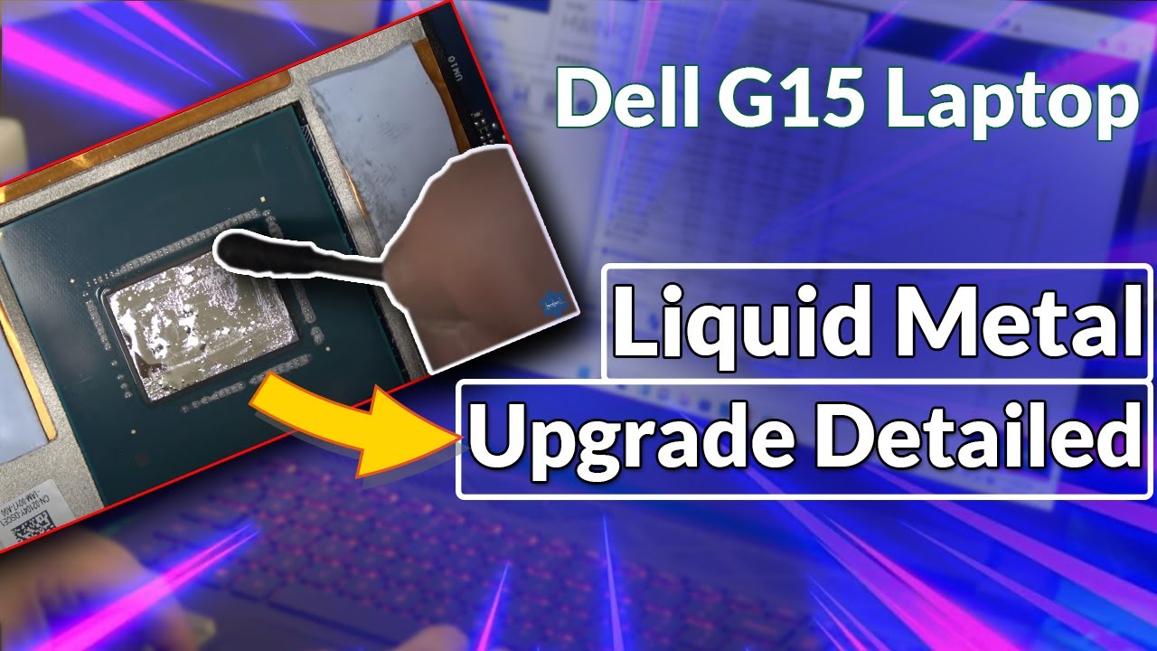 Dell G15 Laptop Liquid Metal Upgrade Detailed.