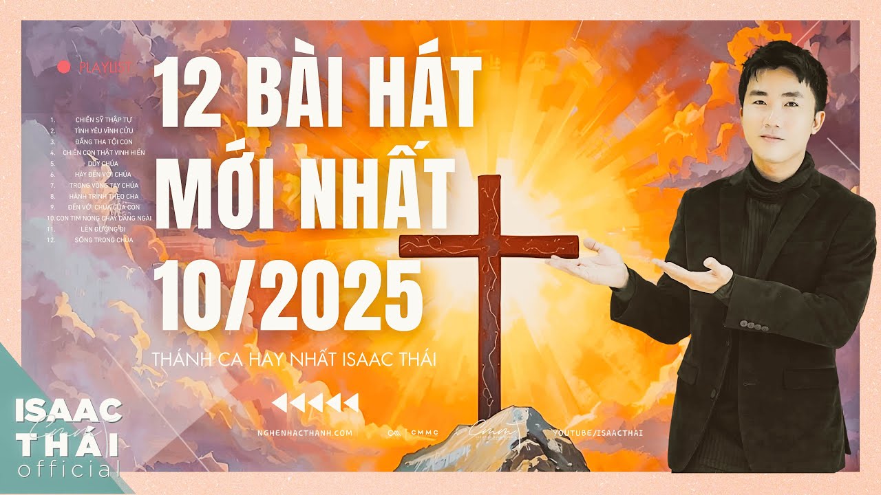 12 B&Agrave;I TH&Aacute;NH CA TIN L&Agrave;NH MỚI NHẤT 10/2025 - H&Atilde;Y NGHE V&Agrave; CẢM NHẬN T&Igrave;NH Y&Ecirc;U CH&Uacute;A | ISAAC TH&Aacute;I
