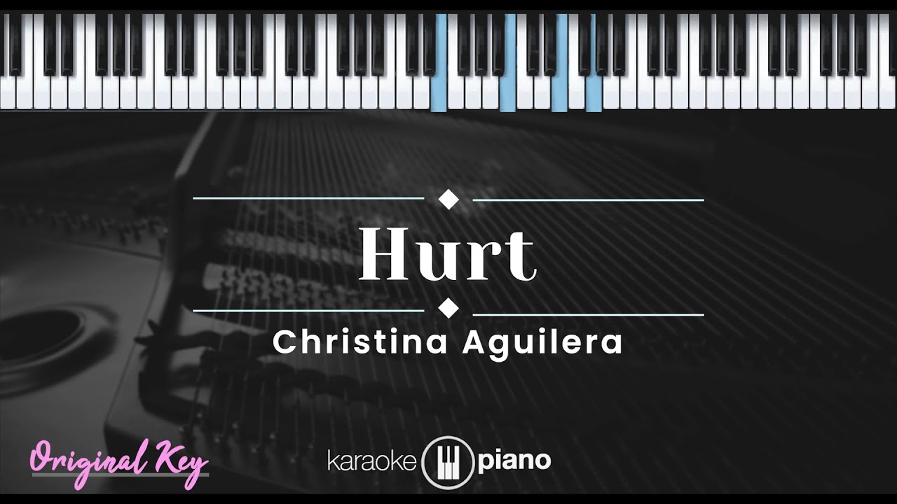 Hurt - Christina Aguilera (KARAOKE PIANO - ORIGINAL KEY)