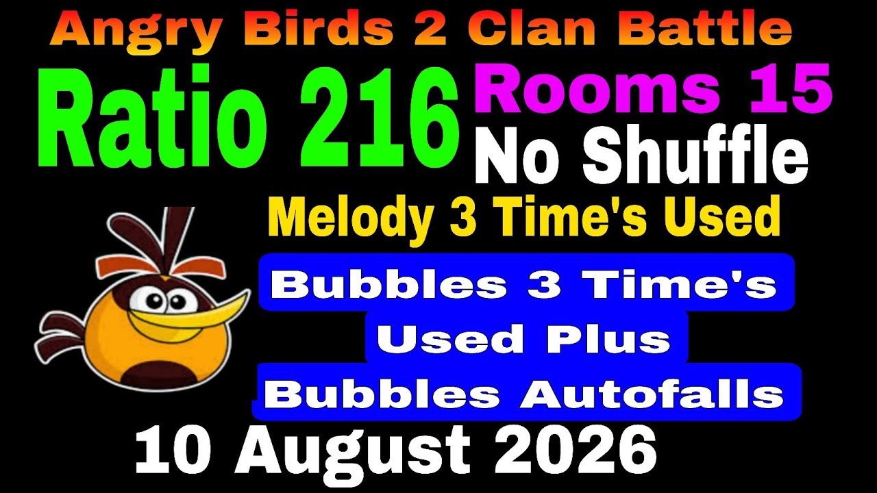 Angry Birds 2 Clan Battle Today 10 August 2026 Ratio 216 No Shuffle Bubbles 3 Time's Used No Shuffle