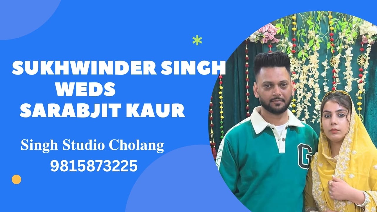 WEDDING CEREMONY !  SUKHWINDER SINGH WEDS SARBJIT KAUR ! SINGH STUDIO CHOLANG +91 98158 73225