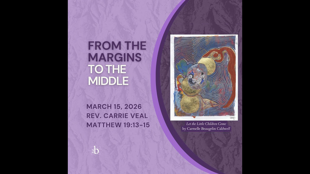 From the Margins to the Middle | Rev. Carrie Veal