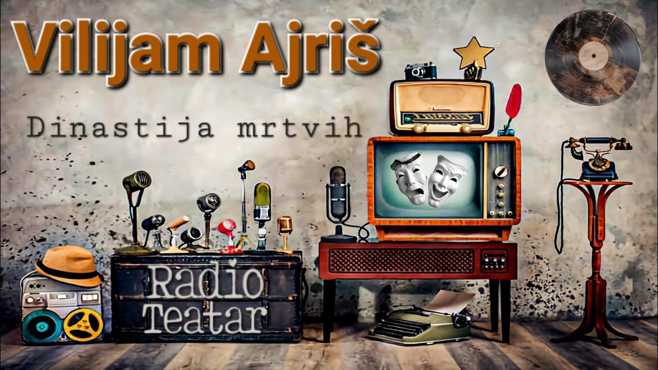 Vilijam Ajriš - Dinastija mrtvih (radio drama, радио драма)