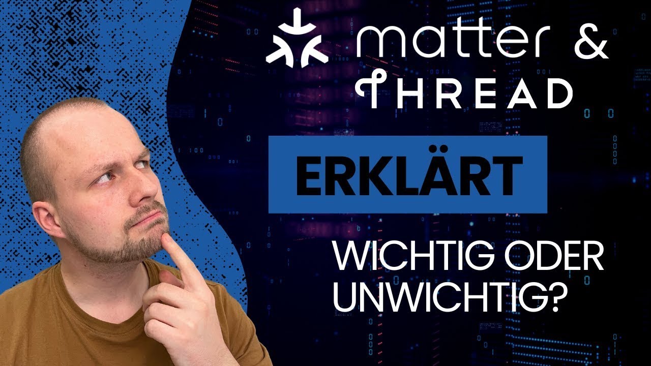 Thread & Matter (Smart Home) erklärt - (Un)Wichtig für die Zukunft?