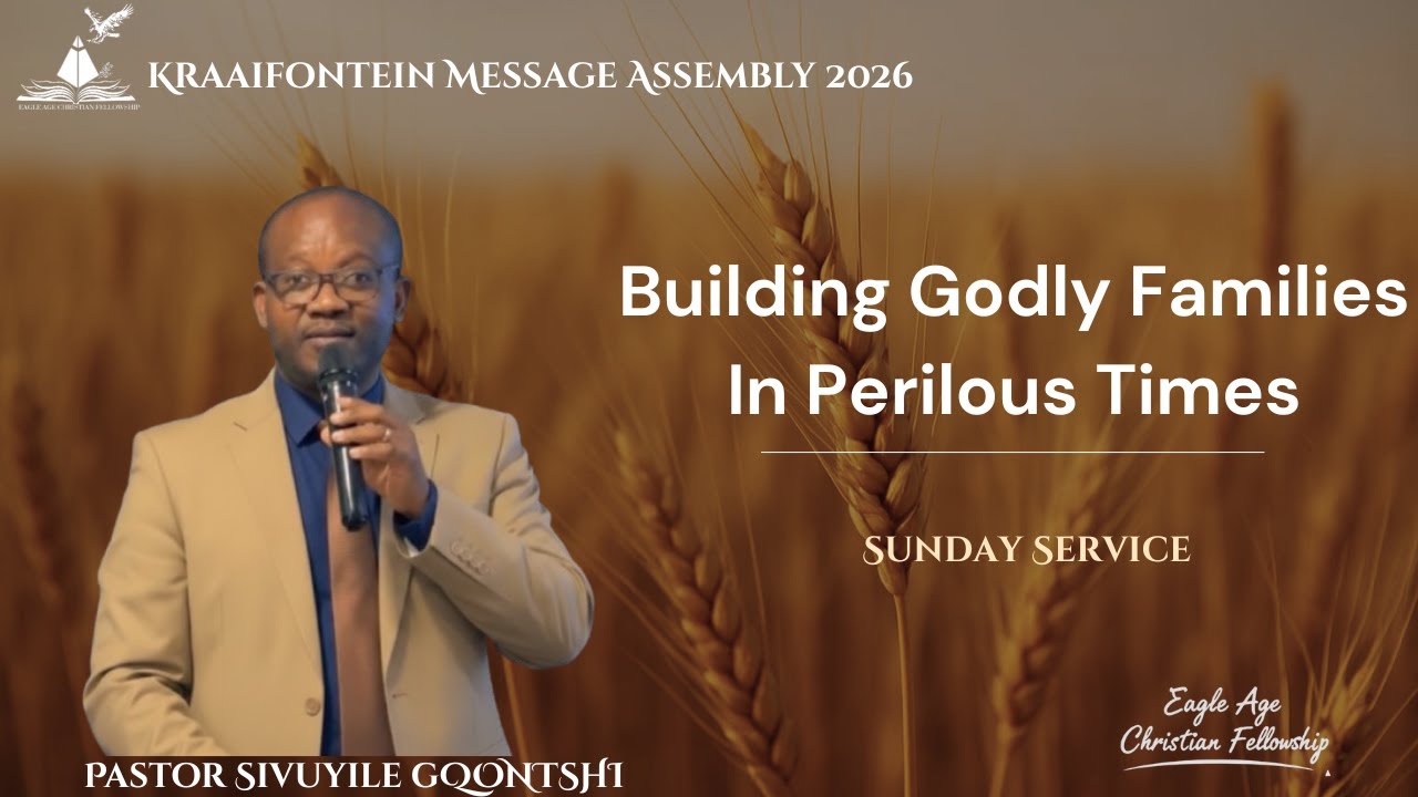 Building Godly Families In Perilous Times- Pastor Sivuyile Gqontshi 2026-02-01