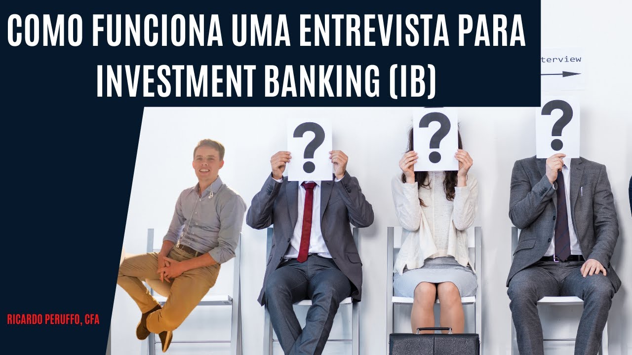 COMO FUNCIONA UMA ENTREVISTA PARA INVESTMENT BANKING (IB) | ENTREVISTAS MERCADO FINANCEIRO #2