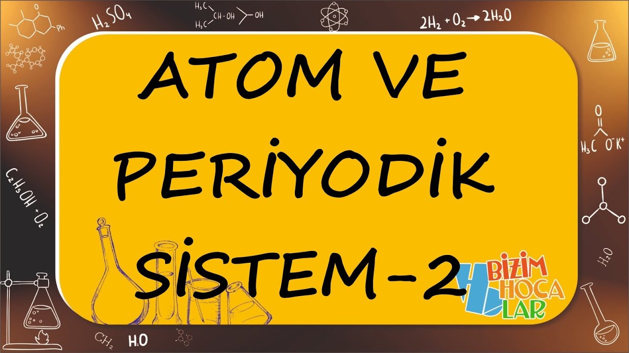 Atom ve Periyodik Sistem 2 - Atomun  Temel Tanecikleri -TYT