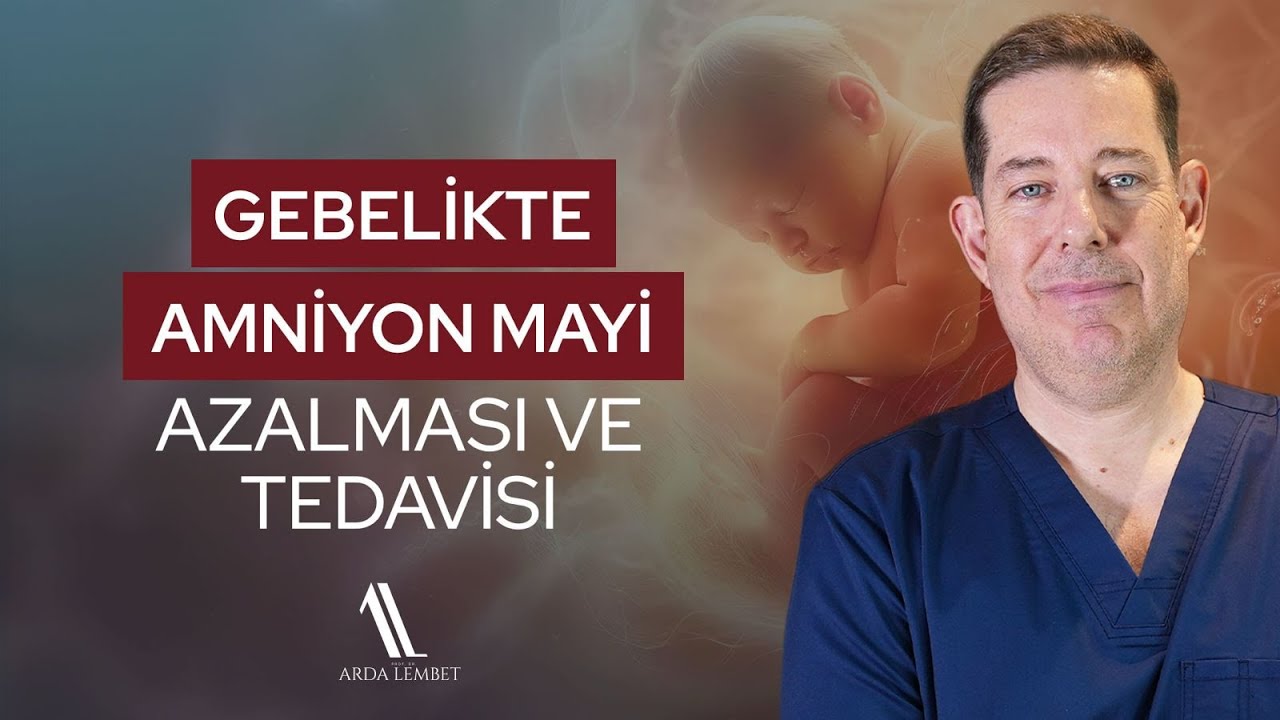 Gebelikte Amniyon Mayi Azalması ve Tedavisi -  Prof. Dr. Arda Lembet