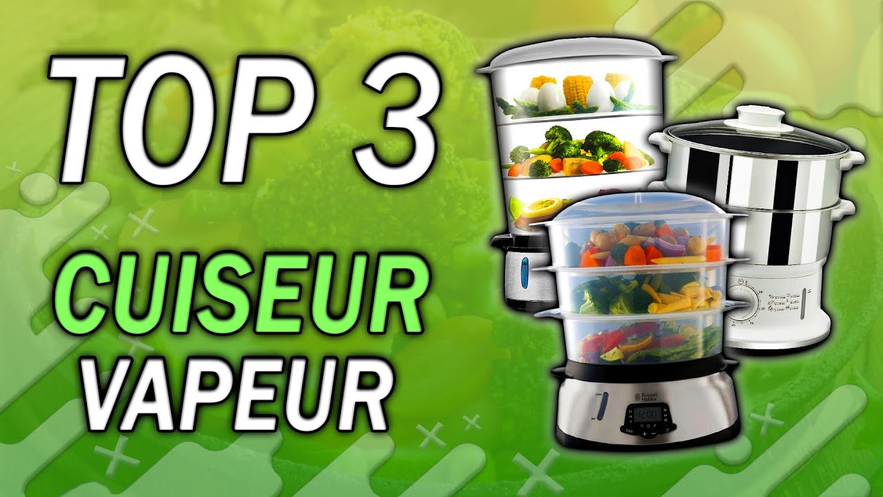 TOP 3 : Meilleur Cuiseur Vapeur 2024