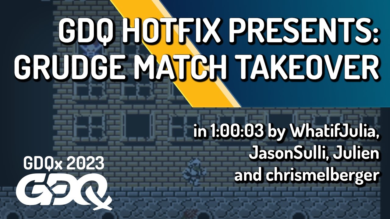 Grudge Match Takeover, WhatifJulia, JasonSulli, Julien, chrismelberger-Games Done Quick Express 2023