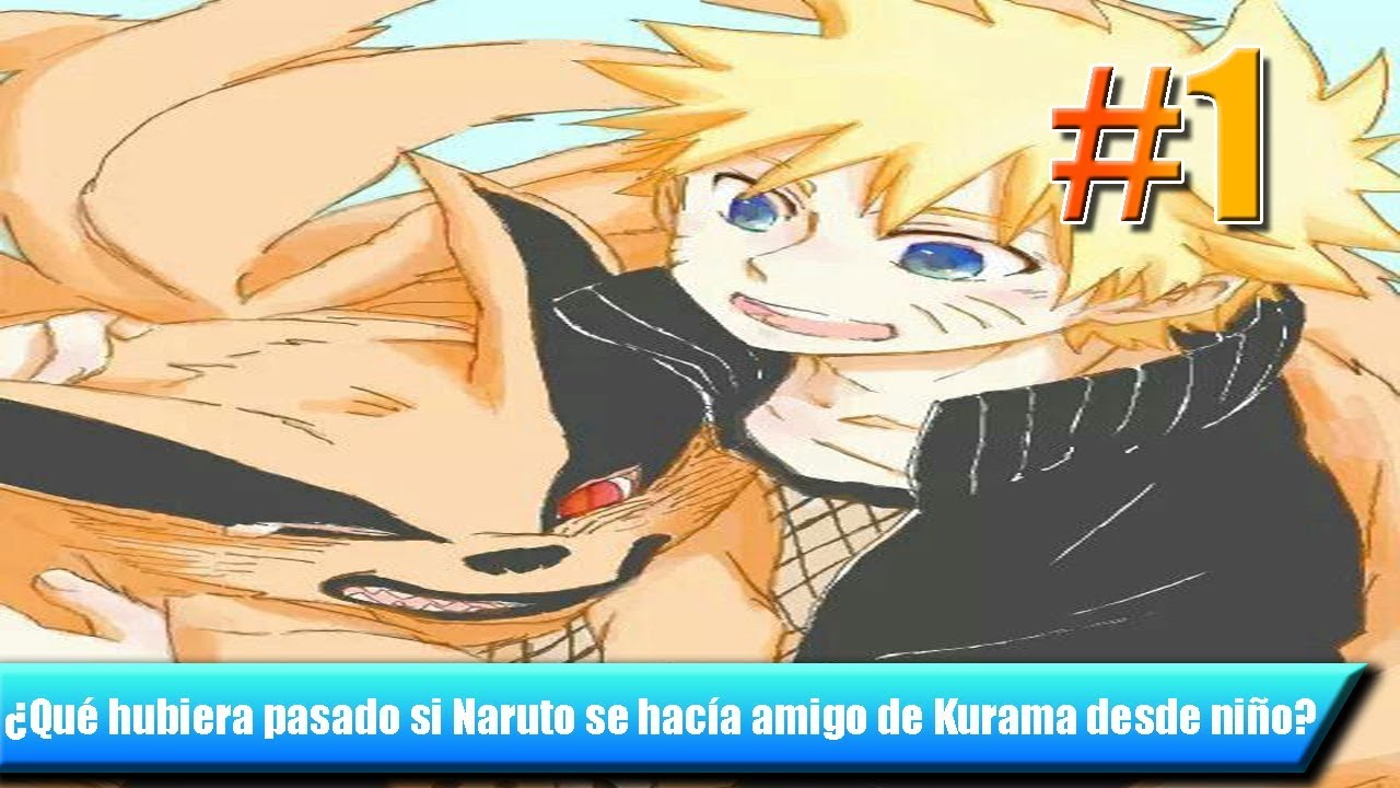 ¿Qué hubiera pasado si Naruto se hacia amigo de Kurama desde niño? - Capitulo 1