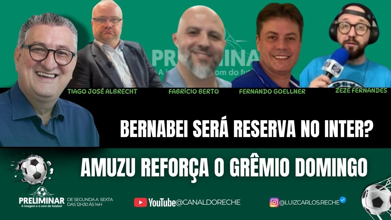BERNABEI SERÁ RESERVA NO INTER? | AMUZU REFORÇA O GRÊMIO DOMINGO - PRELIMINAR - 20/02/2026