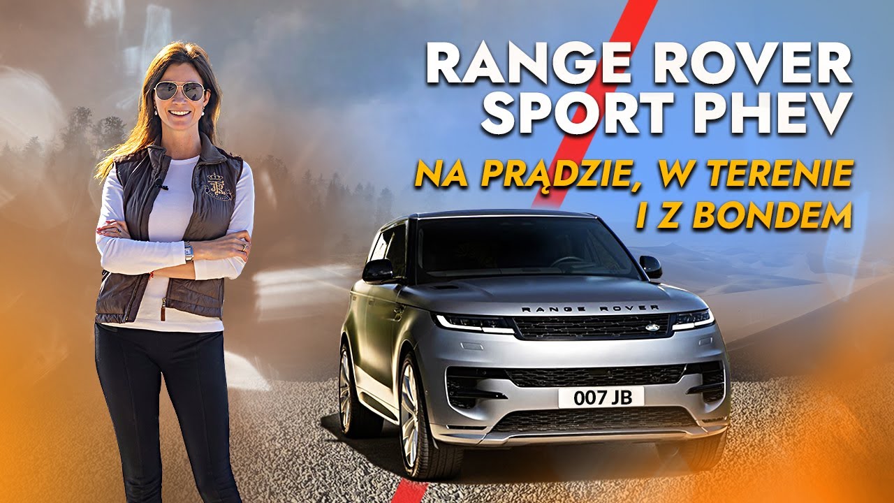 RANGE ROVER SPORT PHEV - NA PRĄDZIE, W TERENIE I Z BONDEM