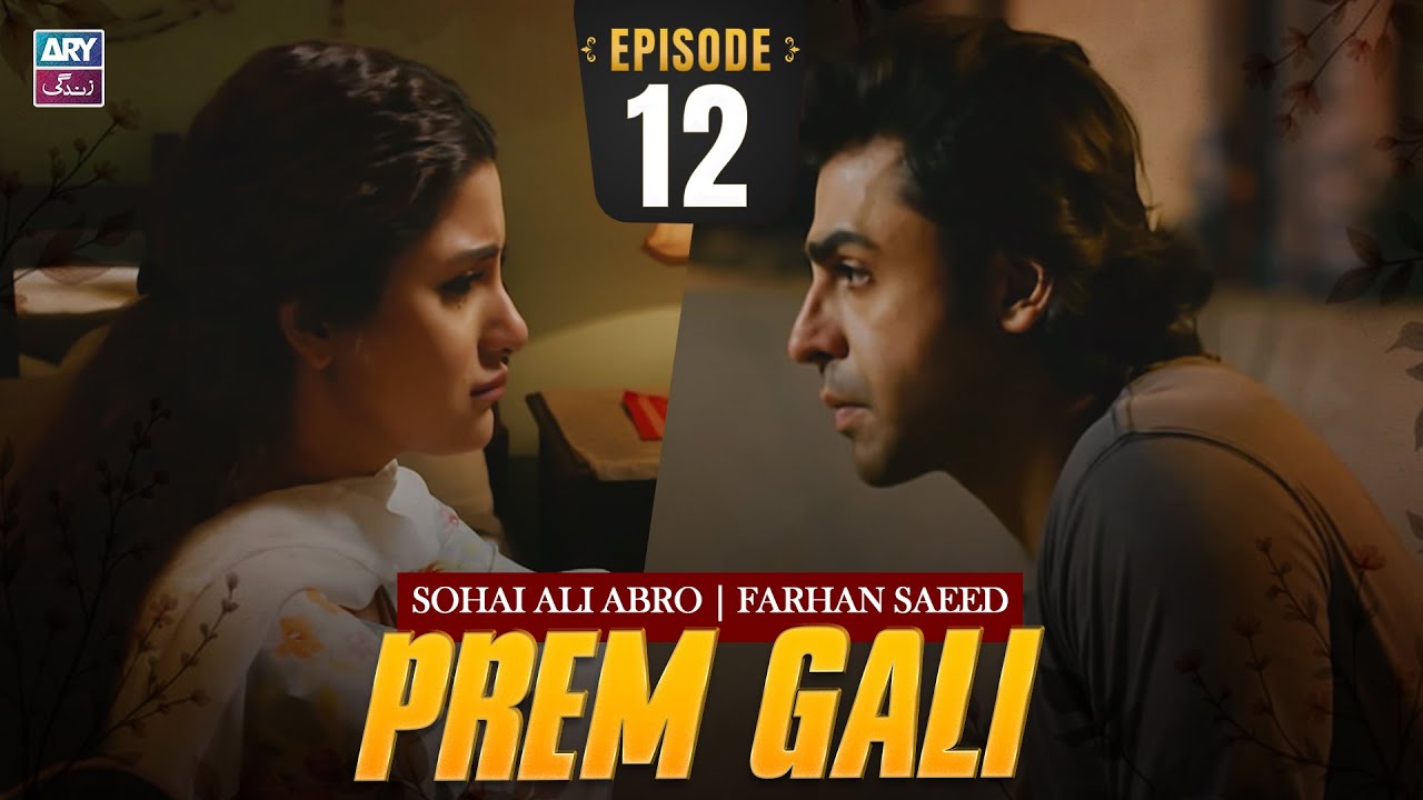 Prem Gali Episode 12 | Farhan Saeed | Sohai Ali Abro | ARY Zindagi Drama
