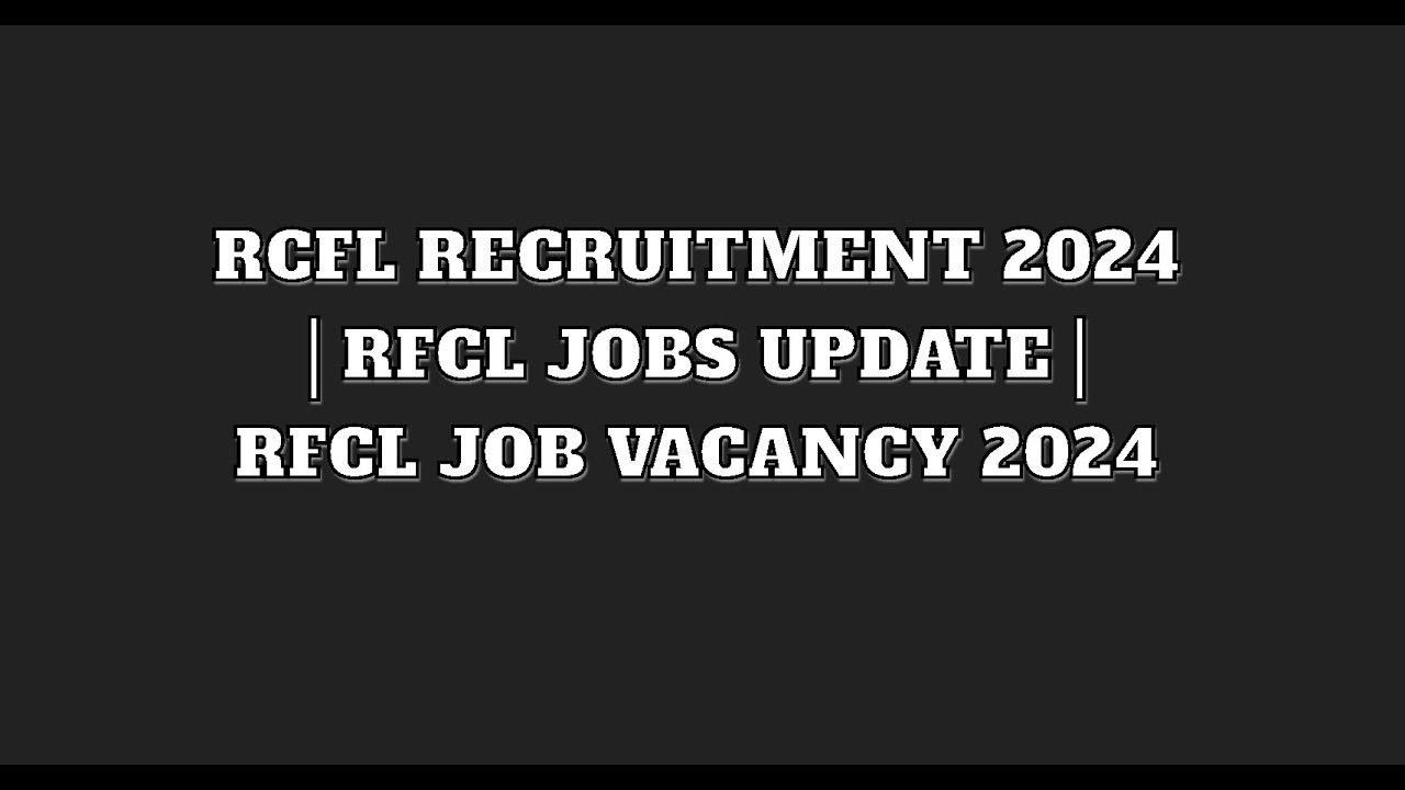 rcfl recruitment 2024 | rfcl jobs update | rfcl job vacancy 2024