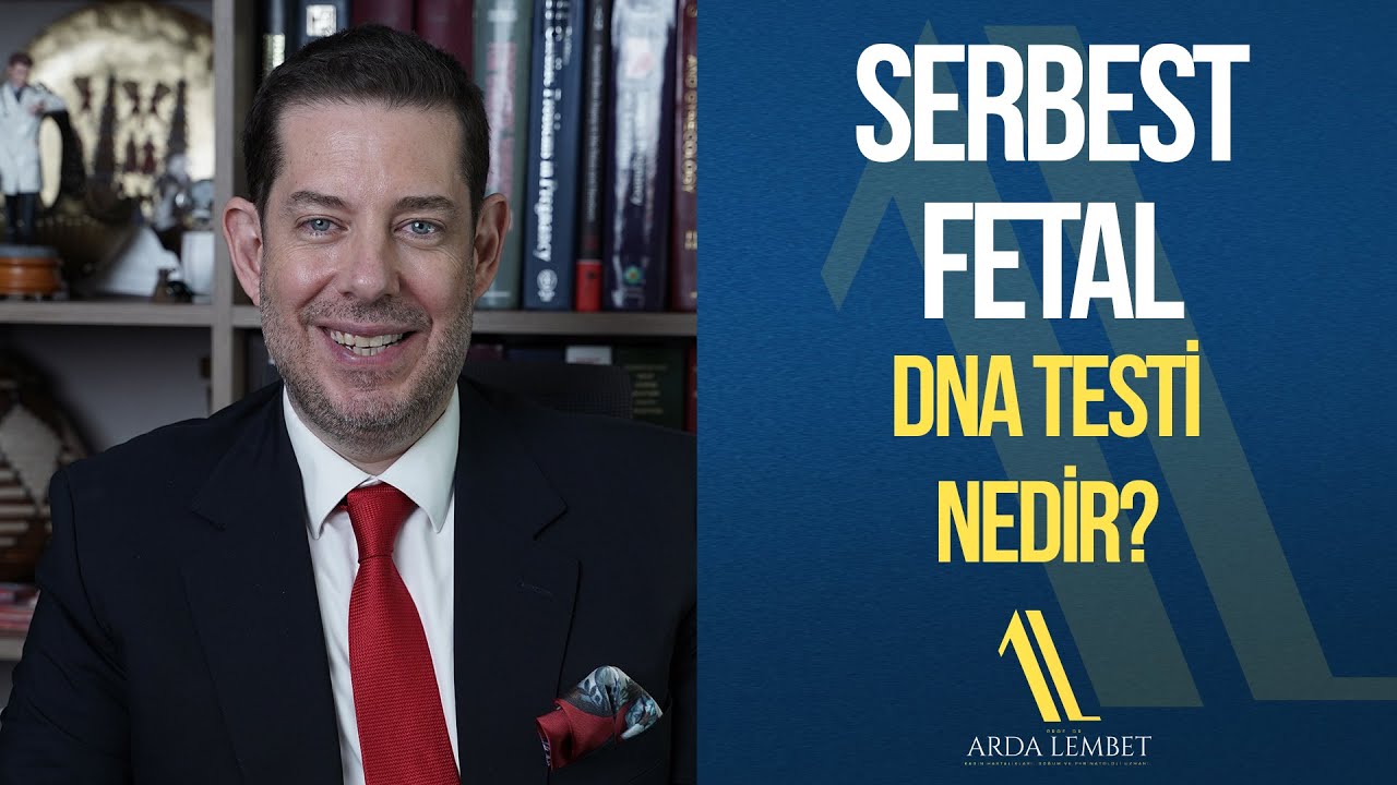 Serbest Fetal DNA Testi Nedir? - Nasıl ve Neden Yapılır? | Prof. Dr. Arda Lembet