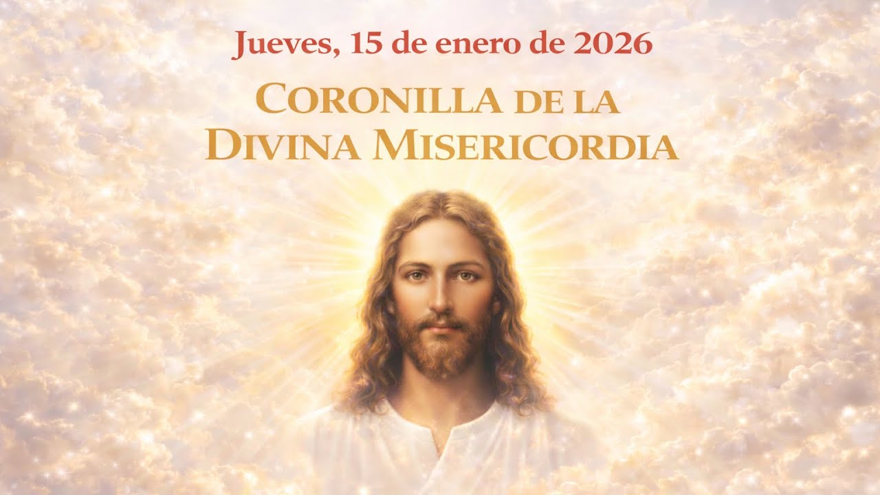 Coronilla De La Divina Misericordia | Jueves, 15 de Enero de 2026.