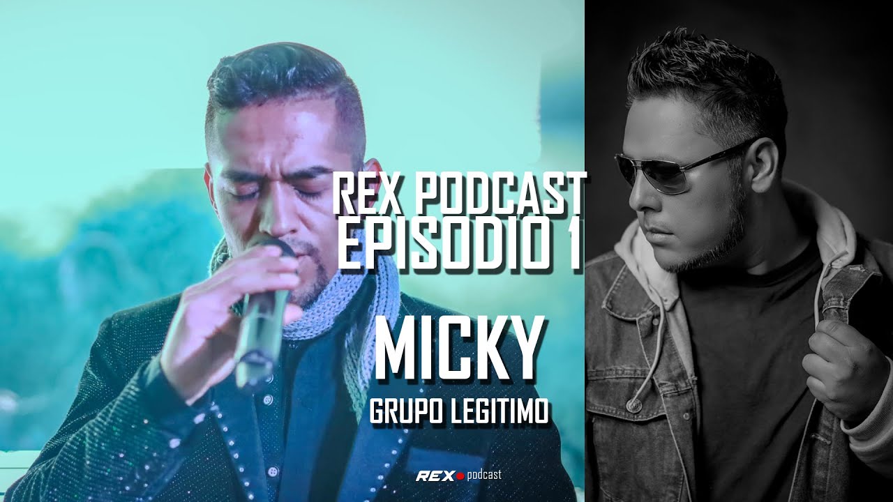 REX PODCAST - episodio No1 - Micky Yeriulems - Grupo Legitimo