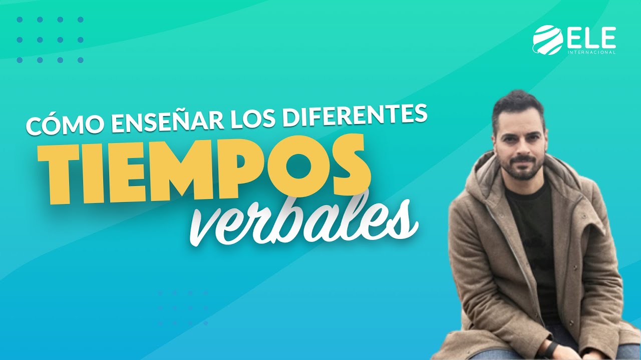 ¿Como enseñar los TIEMPOS VERBALES en español? 📌☝️ | Tips y recomendaciones