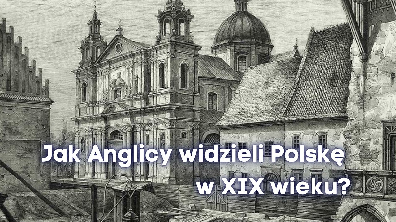 Jak Anglicy widzieli Polskę w XIX wieku? | Ziemowit Szczerek o dawnych przewodnikach
